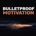 Bulletproof Motivation